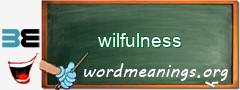 WordMeaning blackboard for wilfulness